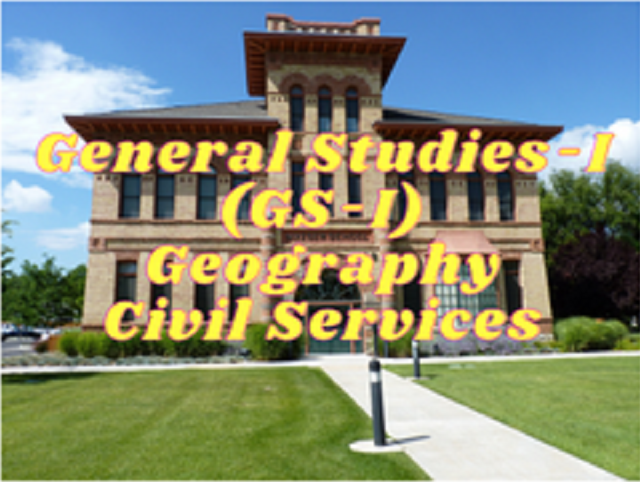 GS-I (Geography) - Civil Services